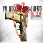 MC Ceja Ft. Bryant Myers, Anonimus, Polakan, Lyan, Benyo El Multi Y Jhoan Joe - Yo No Juego