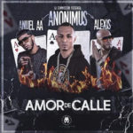 Alexis Ft. Anuel AA Y Anonimus - Amor De Calle